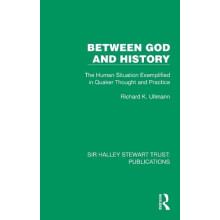 Between God and History The Human Situation Exemplified in Quaker Thou