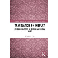 Translation on Display Multilingual Texts in Multimodal Museum Space b