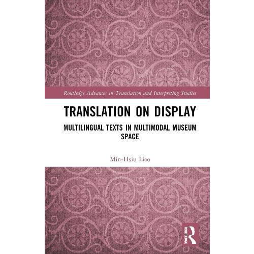 Translation on Display Multilingual Texts in Multimodal Museum Space b