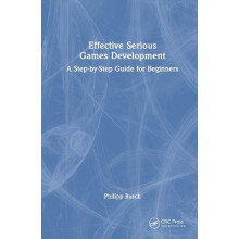 Effective Serious Games Development A StepbyStep Guide for Beginners b