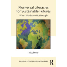 Pluriversal Literacies for Sustainable Futures When Words Are Not Enou