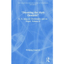 Dreaming the Myth Onwards C. G. Jung on Christianity and on Hegel Volu