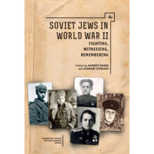 Soviet Jews in World War II Fighting Witnessing Remembering by Harriet