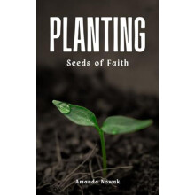 Planting Seeds of Faith by Amanda Nowak Paperback Book