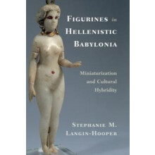 Figurines in Hellenistic Babylonia by Stephanie M. LanginHooper Hardco