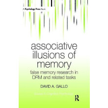 Associative Illusions of Memory False Memory Research in DRM and Relat