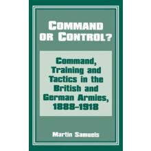 Command or Control Command Training and Tactics in the British and Ger