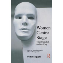 Women Centre Stage The Dramatist and the Play by Poile Sengupta Paperb