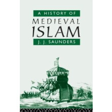 A History of Medieval Islam by John Joseph Saunders Paperback Book