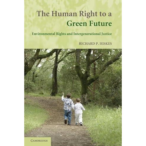 The Human Right to a Green Future Environmental Rights and Intergenera