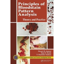 Principles of Bloodstain Pattern Analysis Theory and Practice by Stuar