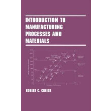 Introduction to Manufacturing Processes and Materials by Robert Creese