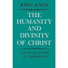 Humanity and Divinity of Christ A Study of Pattern in Christology by J