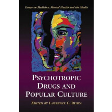 Psychotropic Drugs and Popular Culture Essays on Medicine Mental Healt