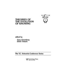 theories of the Evolution of Knowing the T.c. Schneirla Conferences Se