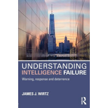 Understanding Intelligence Failure Warning Response and Deterrence by