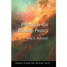 Theology and Modern Physics by Peter E. Hodgson Hardcover Book