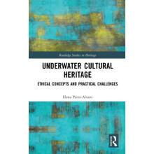 Underwater Cultural Heritage Ethical concepts and practical challenges