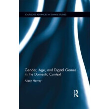 Gender Age and Digital Games in the Domestic Context by Alison Harvey