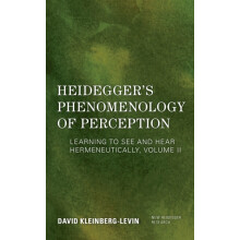 Heideggers Phenomenology of Perception Learning to See and Hear Hermen