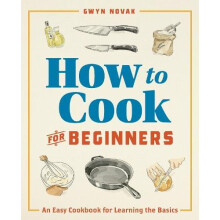 How to Cook for Beginners by Gwyn Novak Paperback Book