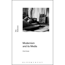 Modernism and Its Media by Forster Professor Chris Syracuse University