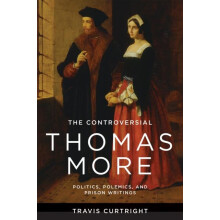 Controversial Thomas More by Travis Curtright Hardcover Book