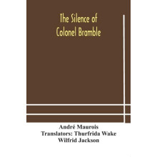 The Silence Of Colonel Bramble by Andr Maurois Paperback Book