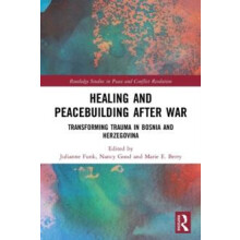 Healing and Peacebuilding after War Transforming Trauma in Bosnia and