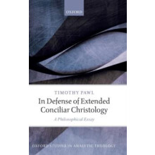 In Defense of Extended Conciliar Christology A Philosophical Essay by