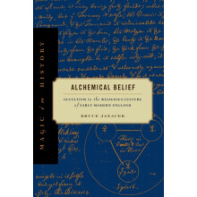 Alchemical Belief Occultism in the Religious Culture of Early Modern E