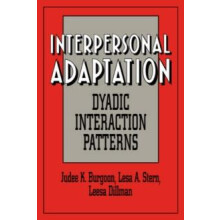 Interpersonal Adaptation Dyadic Interaction Patterns by Judee K. Burgo