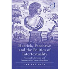 Herrick Fanshawe and the Politics of Intertextuality by Syrithe Pugh H