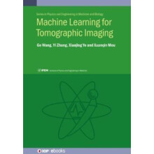 Machine Learning for Tomographic Imaging by Professor Ge Wang Hardcove