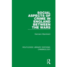 Social Aspects of Crime in England between the Wars by Hermann Mannhei