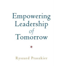 Empowering Leadership of Tomorrow by Ryszard Praszkier Hardcover Book