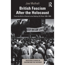 British Fascism After the Holocaust From the Birth of Denial to the No