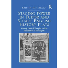 Staging Power in Tudor and Stuart English History Plays History Politi