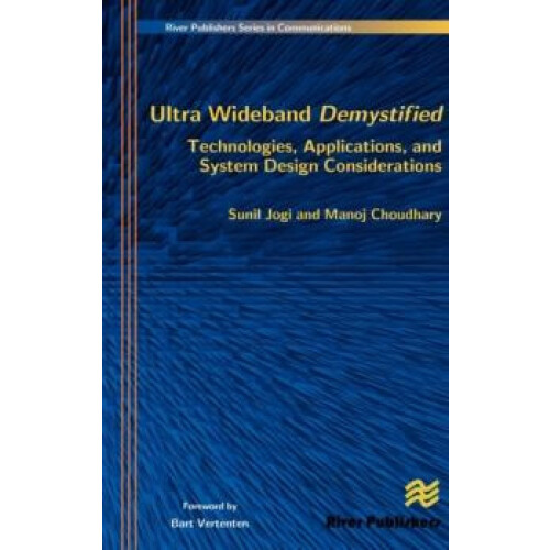 Ultra Wideband Demystified Technologies Applications and System Design