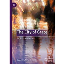 The City of Grace An Urban Manifesto by David Wadley Paperback Book