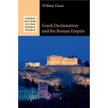 Greek Declamation and the Roman Empire by William Guast Paperback Book