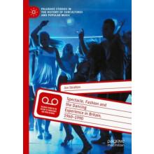 Spectacle Fashion and the Dancing Experience in Britain 19601990 by Jo