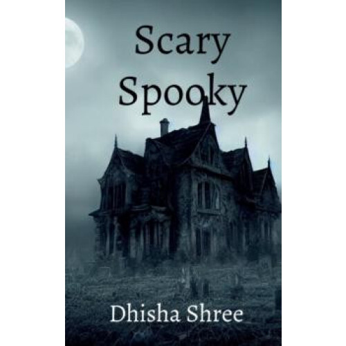 Scary Spooky by Dhisha Shree Paperback Book
