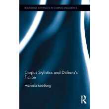 Corpus Stylistics and Dickenss Fiction by Michaela Mahlberg Hardcover