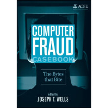 Computer Fraud Casebook The Bytes That Bite by Joseph T. Wells Hardcov