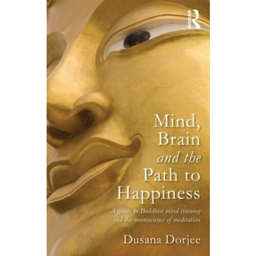 Mind Brain and the Path to Happiness A GUIDE TO BUDDHIST MIND TRAINING