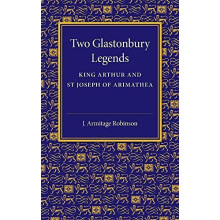 Two Glastonbury Legends by J. Armitage Robinson Paperback Book