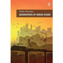 Geographies of Urban Sound by Torsten Wissmann Paperback Book