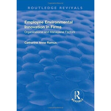 Employee Environmental Innovation in Firms by Catherine Anne Ramus Har