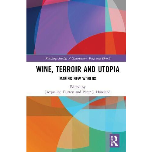 Wine Terroir and Utopia Making New Worlds Hardcover Book